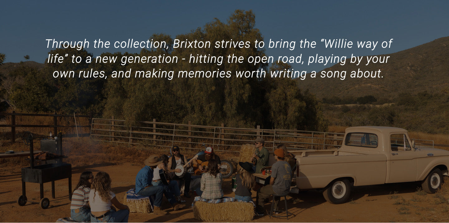 
       Through the collection, Brixton strives to bring the “Willie way of life” to a new generation - hitting the open road, playing by your own rules, and making memories worth writing a song about.
     